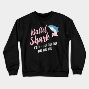 Ballerina Girl T-Shirt I Ballet Shark Teacher Crewneck Sweatshirt